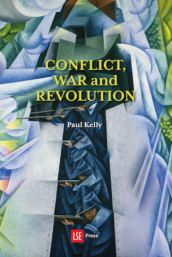 Conflict, War and Revolution: The problem of politics in international political thought (LSE Press, 2022)
