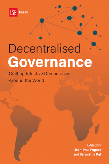 Decentralised Governance: Crafting effective democracies around the world (LSE Press, 2023)