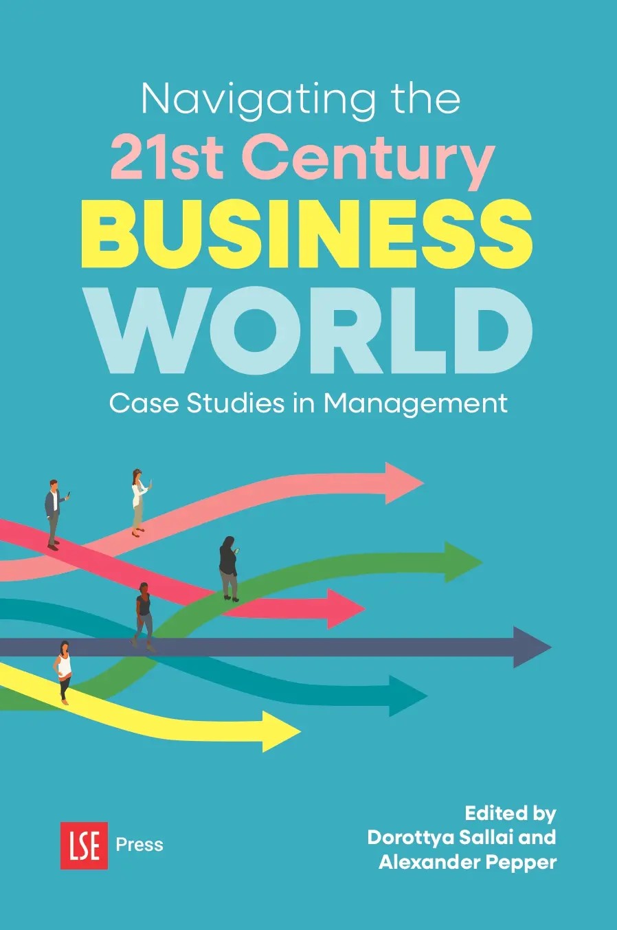 Navigating the 21st Century Business World: Case Studies in Management (LSE Press, 2025)