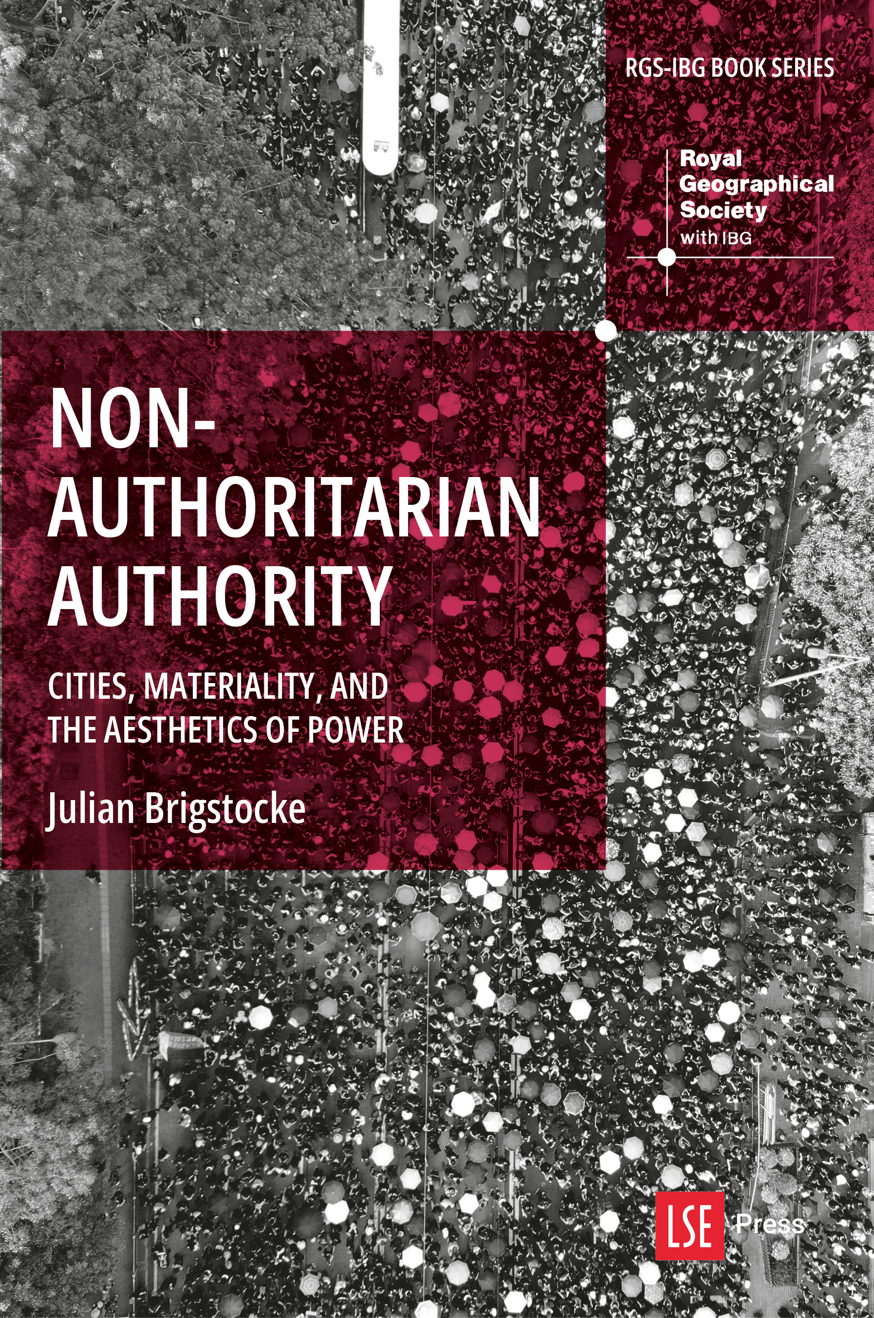 Nonauthoritarian Authority: Cities, Materiality, and the Aesthetics of Power (LSE Press, 2026)