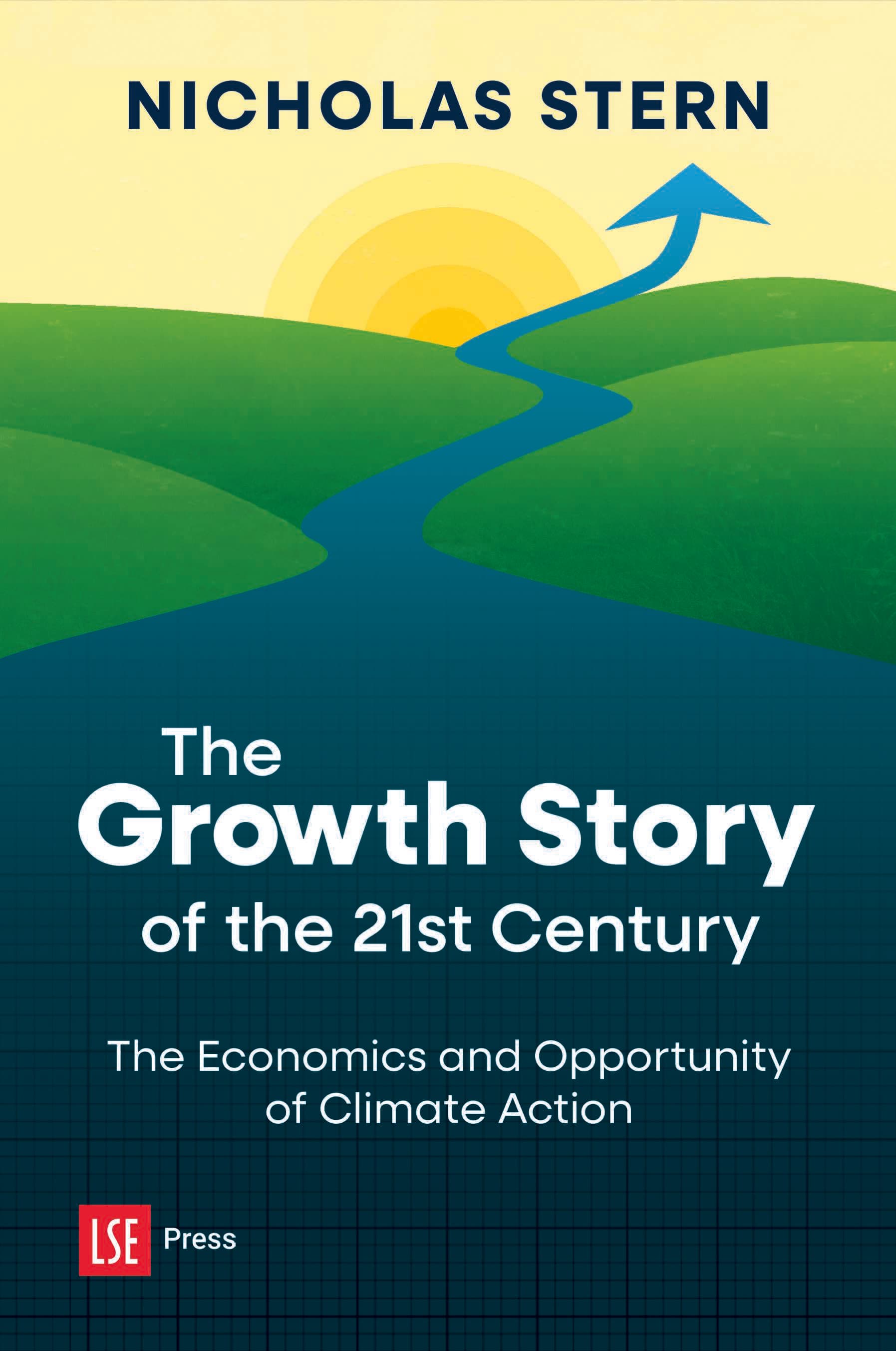 The Growth Story of the 21st Century: The Economics and Opportunity of Climate Action (LSE Press, 2025)